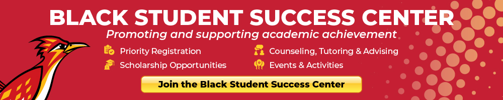 Black Student Success Center promoting and supporting academic achievement. Join for priority registration, scholarship opportunities, counseling, tutoring, advising, events, and activities.