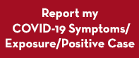 Report my COVID-19 Symptoms, Exposure, or Positive Case